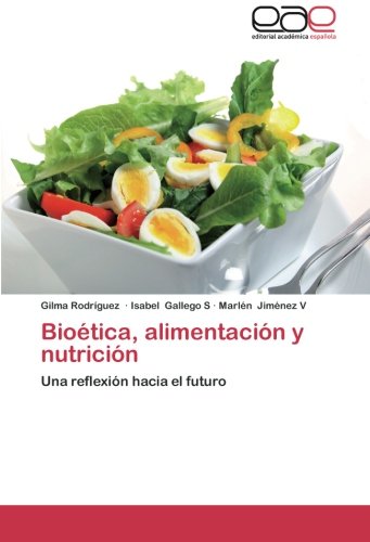 Bioética, alimentación y nutrición: Una reflexión hacia el futuro