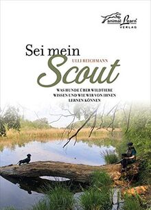 Sei mein Scout: Was Hunde über Wildtiere wissen und wie wir von ihnen lernen können