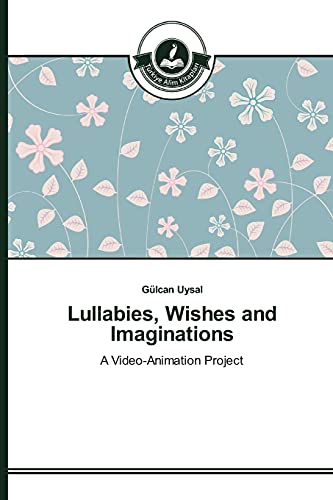 Lullabies, Wishes and Imaginations: A Video-Animation Project