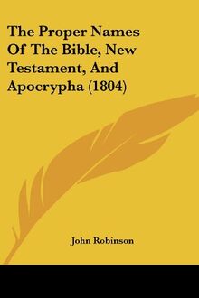 The Proper Names Of The Bible, New Testament, And Apocrypha (1804)