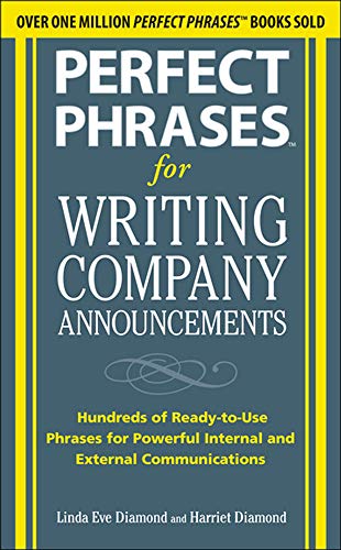 Perfect Phrases for Writing Company Announcements: Hundreds of Ready-to-Use Phrases for Powerful Internal and External Communications (Perfect Phrases Series)