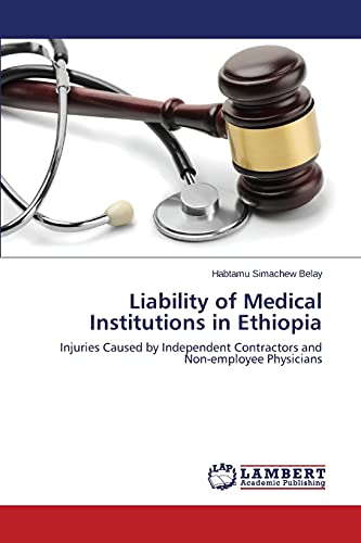 Liability of Medical Institutions in Ethiopia: Injuries Caused by Independent Contractors and Non-employee Physicians