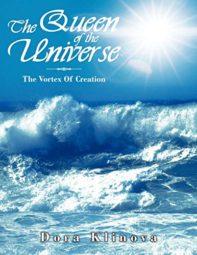 The Queen of the Universe: The Vortex of Creation