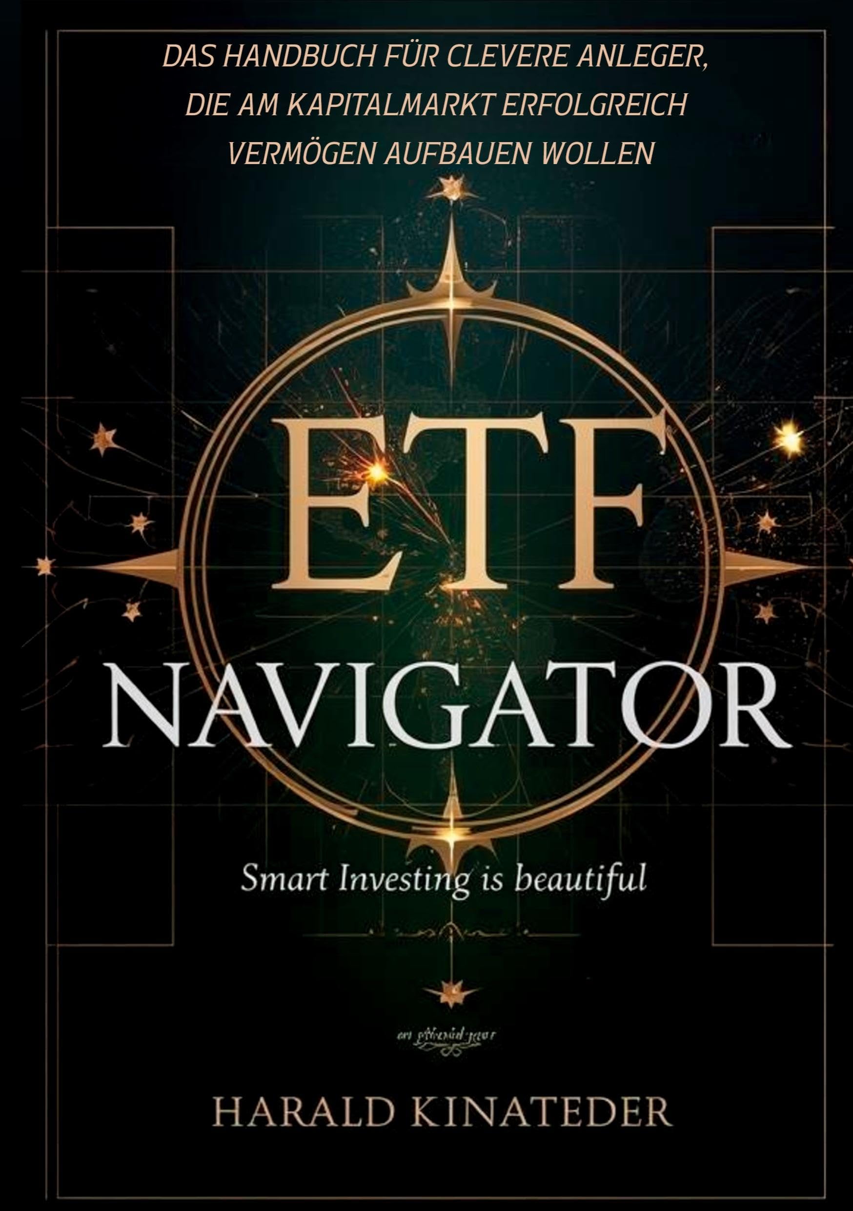 ETF-Navigator: Das Handbuch für clevere Anleger, die am Kapitalmarkt erfolgreich Vermögen aufbauen wollen