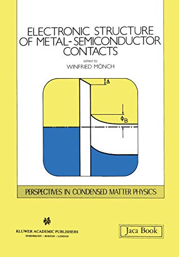 Electronic Structure of Metal-Semiconductor Contacts (Perspectives in Condensed Matter Physics, 4, Band 4)