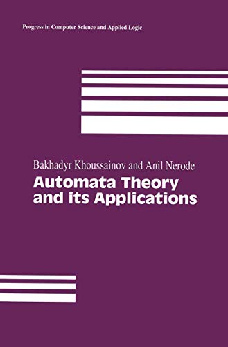 Automata Theory and its Applications (Progress in Computer Science and Applied Logic) (Progress in Computer Science and Applied Logic, 21, Band 21)