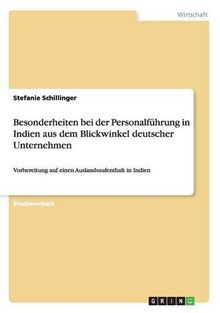 Besonderheiten bei der Personalführung in Indien aus dem Blickwinkel deutscher Unternehmen: Vorbereitung auf einen Auslandsaufenthalt in Indien