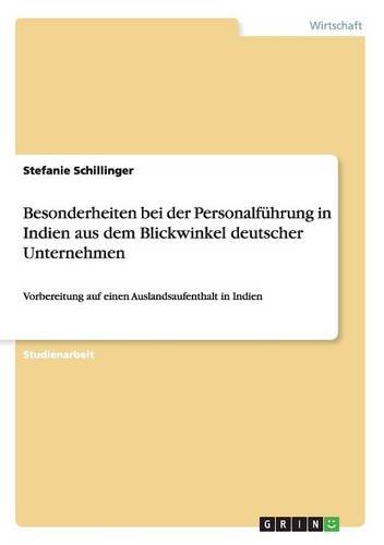 Besonderheiten bei der Personalführung in Indien aus dem Blickwinkel deutscher Unternehmen: Vorbereitung auf einen Auslandsaufenthalt in Indien