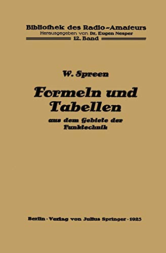 Formeln und Tabellen aus dem Gebiete der Funktechnik (Bibliothek des Radio Amateurs (geschlossen)) (German Edition) (Bibliothek des Radio Amateurs (geschlossen), 12, Band 12)