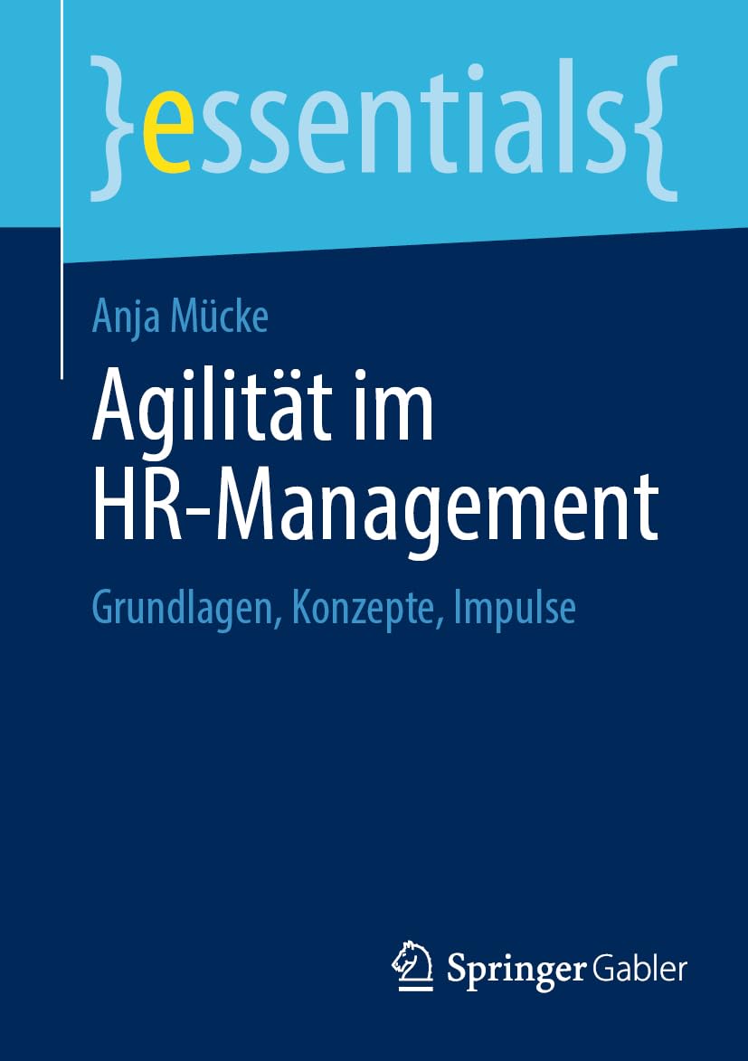 Agilität im HR-Management: Grundlagen, Konzepte, Impulse (essentials)