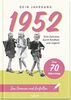 1952 - Dein Jahrgang: Eine Zeitreise durch Kindheit und Jugend zum Erinnern und Ausfüllen - 70. Geburtstag
