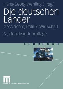 Die deutschen Länder: Geschichte, Politik, Wirtschaft