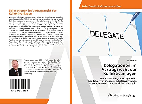Delegationen im Vertragsrecht der Kollektivanlagen: Das AIFM-Delegationsregime für Kapitalverwaltungsgesellschaften zwischen internationalem Privat- und Aufsichtsrecht