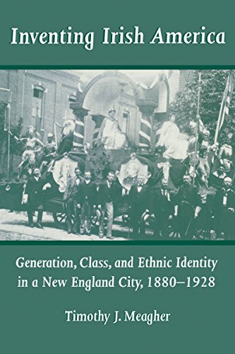 Inventing Irish America: Generation, Class, and Ethnic Identity in a New England City, 1880-1928 (The Irish in America)