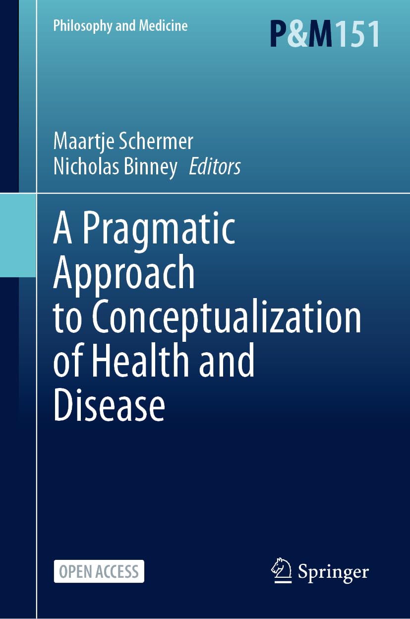 A Pragmatic Approach to Conceptualization of Health and Disease (Philosophy and Medicine, Band 151)