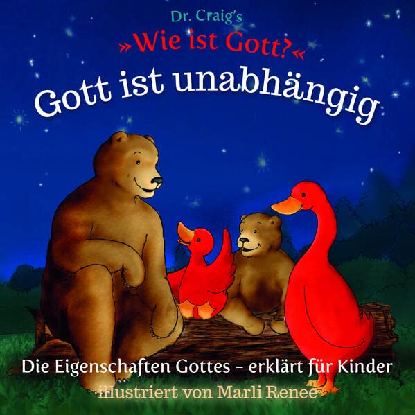 Dr. Craig`s Wie ist Gott? Gott ist unabhängig: Die Eigenschaften Gottes - erklärt für Kinder (Dr. Craig`s Wie ist Gott? Reihe: Die Eigenschaften Gottes - erklärt für Kinder)