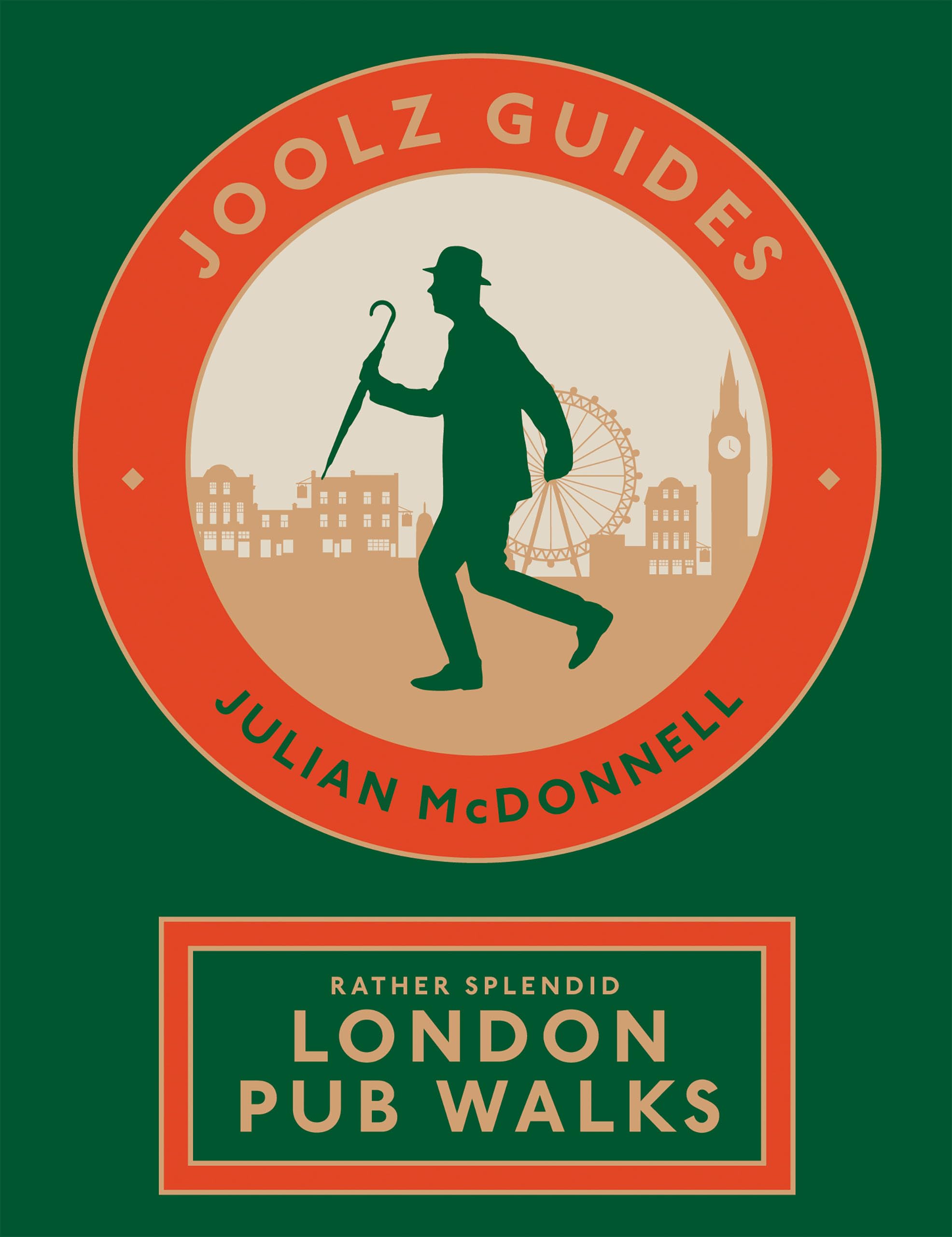 Joolz Guides: Rather Splendid London Pub Walks: A Wander via London's Historic, Fascinating and Downright Enjoyable Drinking Houses