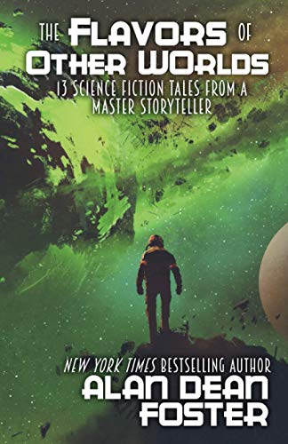 The Flavors of Other Worlds: 13 Science Fiction Tales from a Master Storyteller