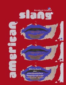 American Slang. Wörterbuch der amerikanischen Umgangssprache Amerikanisch - Deutsch