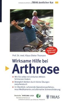 Wirksame Hilfe bei Arthrose: Wie Sie selbst mit einfachen Mitteln Schmerzen lindern. Beweglich bleiben durch kleine Übungen zwischendurch. Im ... Medikamente und alternative Schmerzlinderung