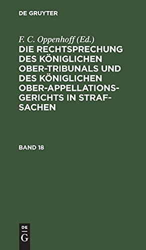 Die Rechtsprechung des Königlichen Ober-Tribunals und des Königlichen... / Die Rechtsprechung des Königlichen Ober-Tribunals und des Königlichen.... ... Ober-Appellations-Gerichts in Straf-Sachen)