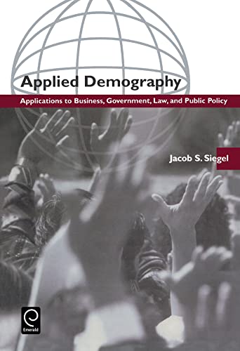 Applied Demography: Applications to Business, Government, Law, and Public Policy: Applications to Business, Government, Law and Public Policy