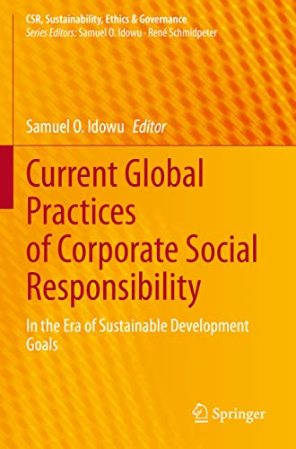 Current Global Practices of Corporate Social Responsibility: In the Era of Sustainable Development Goals (CSR, Sustainability, Ethics & Governance)