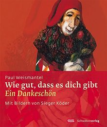 Wie gut, dass es dich gibt: Ein Dankeschön (Sieger Köder Geschenkhefte)