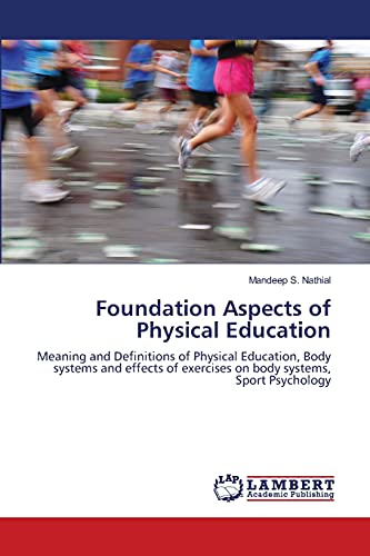 Foundation Aspects of Physical Education: Meaning and Definitions of Physical Education, Body systems and effects of exercises on body systems, Sport Psychology