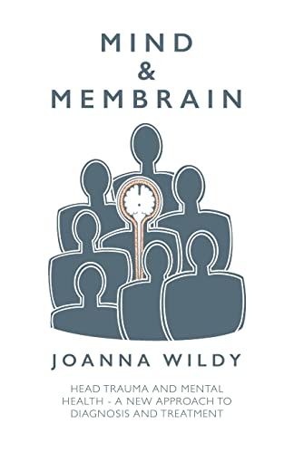 Mind & Membrain: Head Trauma and Mental Health - A New Approach to Diagnosis and Treatment