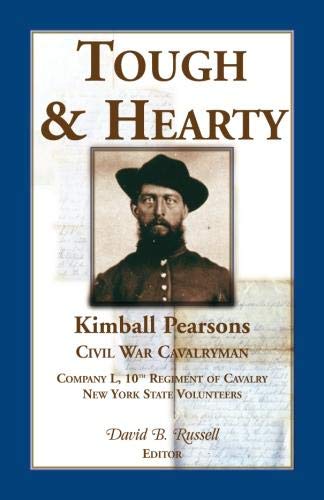 Tough & Hearty, Kimball Pearsons, Civil War Cavalryman, Co. L, 10th Regiment of Cavalry, New York State Volunteers