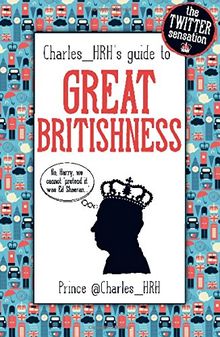 Charles_hrh's Guide to Great Britishness