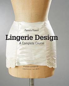 Lingerie Design : A Complete Course