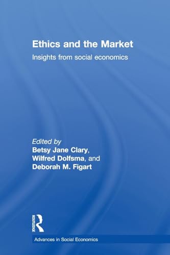 Ethics and the Market: Insights from Social Economics (Advances in Social Economics)