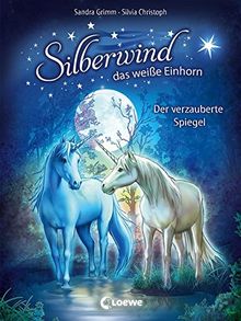 Silberwind, das weiße Einhorn - Der verzauberte Spiegel: Band 1