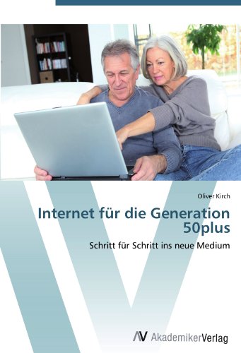 Internet für die Generation 50plus: Schritt für Schritt ins neue Medium