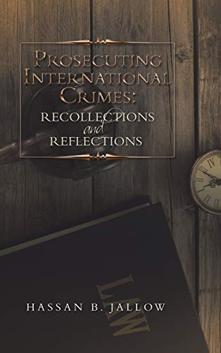 Prosecuting International Crimes: Recollections and Reflections