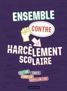 Ensemble contre le harcèlement scolaire : victime, témoin, complice, harceleur.euse