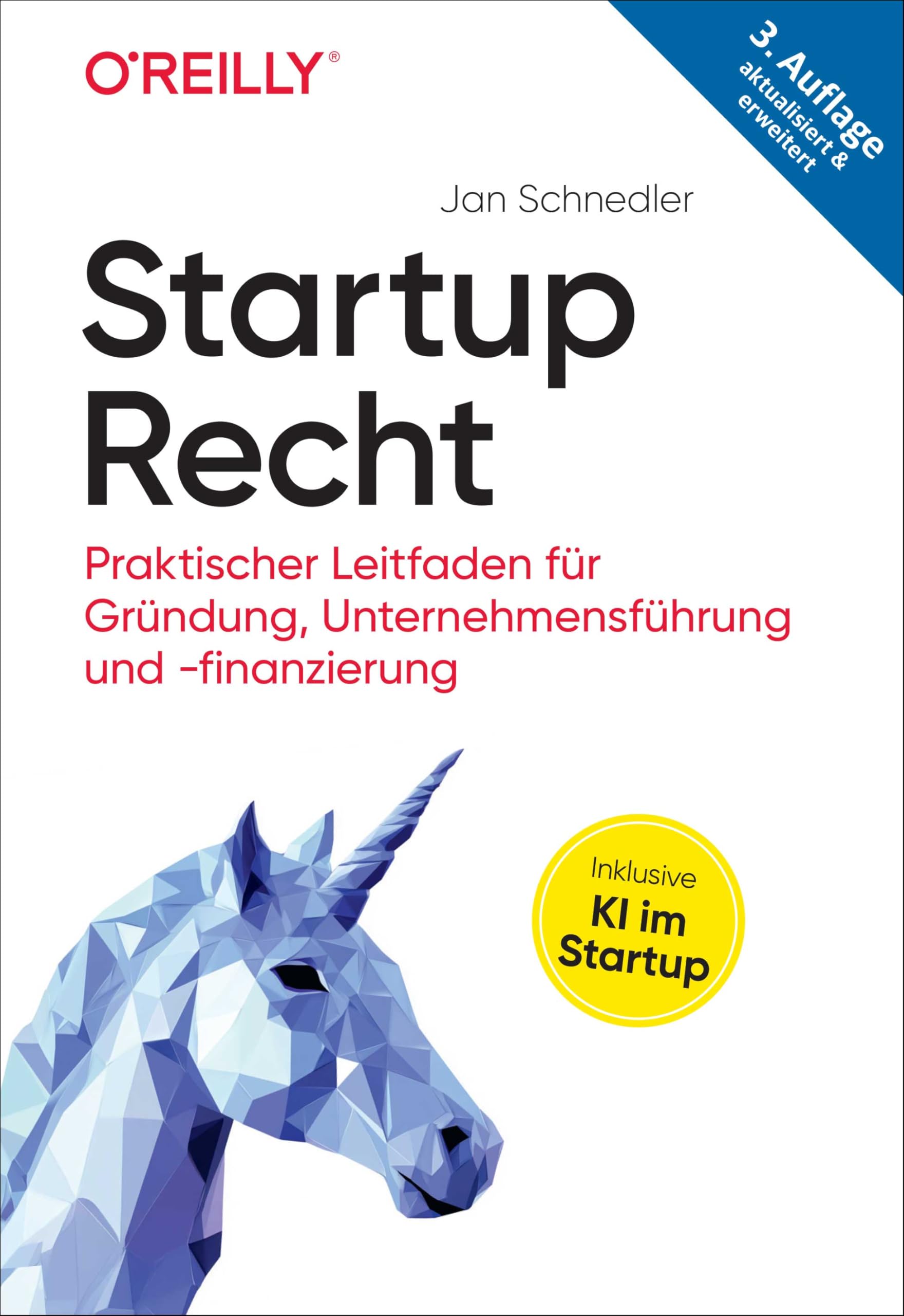 Startup-Recht: Praktischer Leitfaden für Gründung, Unternehmensführung und -finanzierung