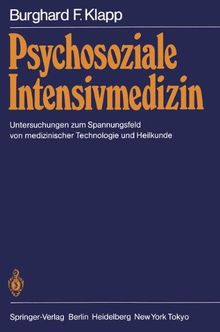 Psychosoziale Intensivmedizin: Untersuchungen Zum Spannungsfeld Von Medizinischer Technologie Und Heilkunde (German Edition)