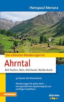 Die schönsten Wanderungen im Ahrntal: Mit Raufers, Rein, Mühlwald, Weißenbach