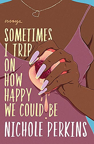 Sometimes I Trip On How Happy We Could Be