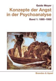 Konzepte der Angst in der Psychoanalyse 1: Band 1: 1895-1950