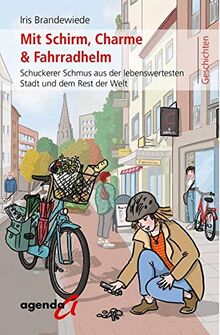 Mit Schirm, Charme & Fahrradhelm: Schuckerer Schmus aus der lebenswertesten Stadt und dem Rest der Welt von Brandewiede, Iris | Buch | Zustand sehr gut