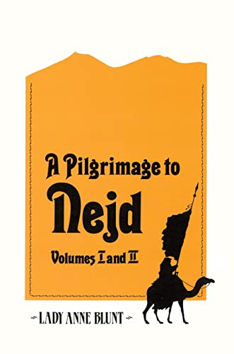 A Pilgrimage to Nejd: The Cradle of the Arab Race : A Visit to the Court of the Arab Emir, and Our Persian Campaign