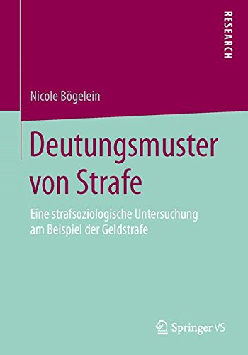 Deutungsmuster von Strafe: Eine strafsoziologische Untersuchung am Beispiel der Geldstrafe