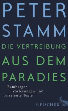 Die Vertreibung aus dem Paradies: Bamberger Vorlesungen und verstreute Texte