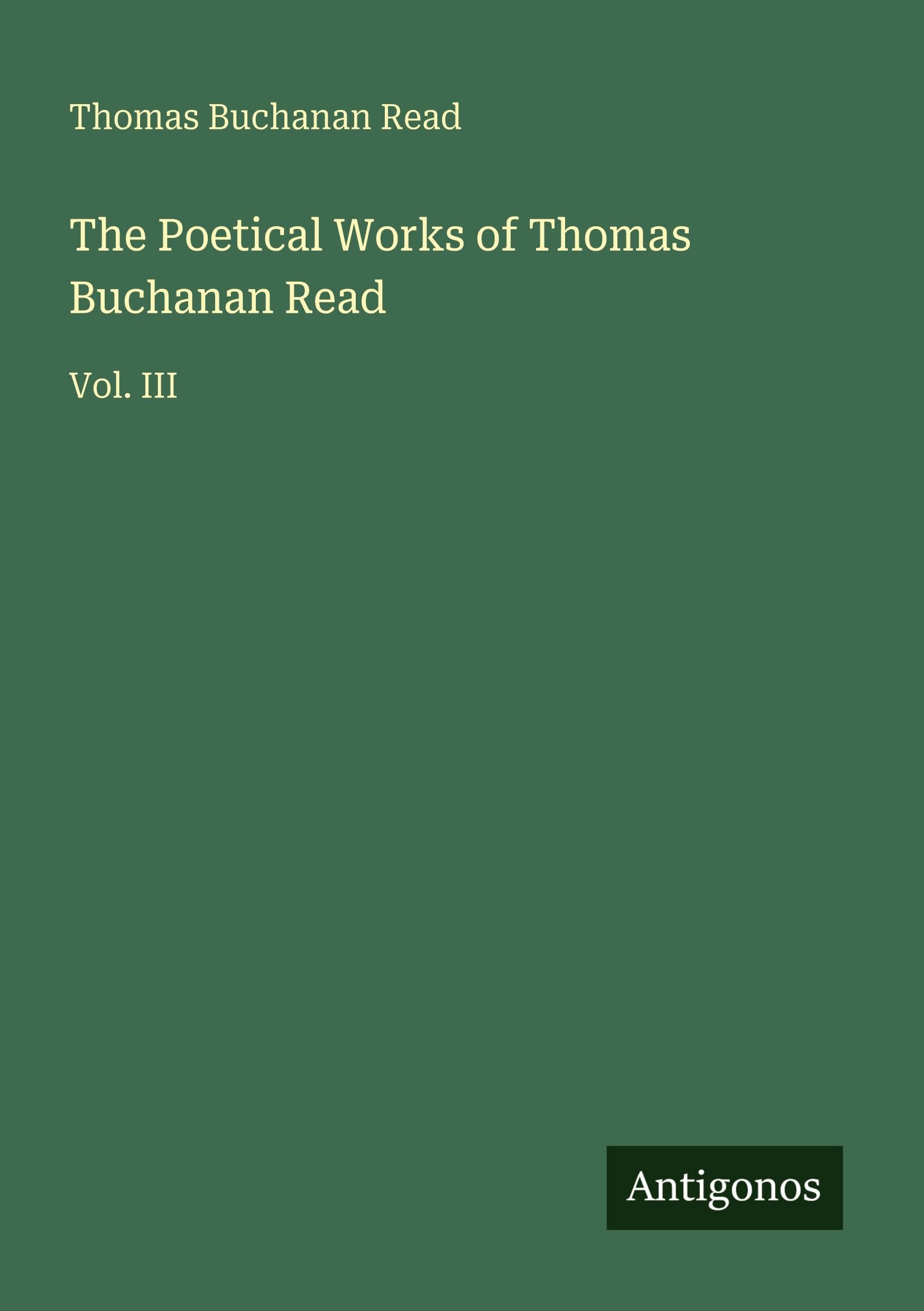 The Poetical Works of Thomas Buchanan Read: Vol. III