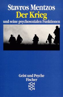 Der Krieg und seine psychosozialen Funktionen. ( Geist und Psyche)