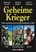 Geheime Krieger: Drei deutsche Kommandoverbände im Bild: KSK, Brandenburger, GSG 9 von Günzel, Reinhard, Walther, Wilhelm | Buch | Zustand sehr gut